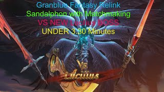 Granblue Fantasy Relink Sandalphon with Matchmaking VS NEW Lucilius under 330 Minutes [upl. by Gaal]