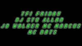 TFI Friday Dj Stu Allan Mc Jd Walker Mc Marcus Mc Nats [upl. by Biddie]