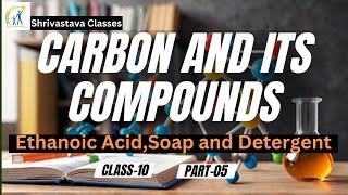 Explore Ethanoic Acid Reactions  Soap vs Detergent  Class 10 Chemistry  CBSE [upl. by Ablem]