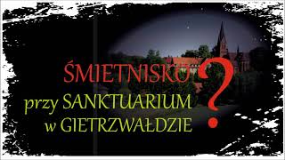 ŚMIETNISKO przy Sanktuarium w Gietrzwałdzie [upl. by Hewes]