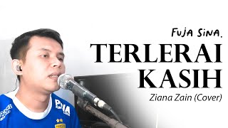 TERLERAI KASIH  ZIANA ZAIN  COVER FUJA SINA [upl. by Aidroc673]