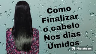 Como finalizar o cabelo nos dias Úmidos [upl. by Camilo104]