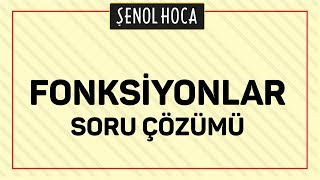 FONKSİYONLAR SORU ÇÖZÜMÜ  ŞENOL HOCA [upl. by Aicella]