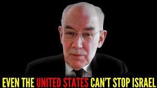 Prof John Mearsheimer Thinks Israel Ruined His Reputation and Nobody Can Stop Them [upl. by Madeleine924]