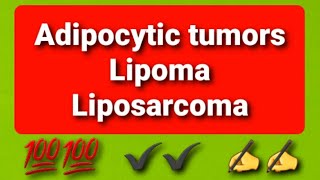 Adipocytic Tumors Lipoma  Liposarcoma [upl. by Euginom]