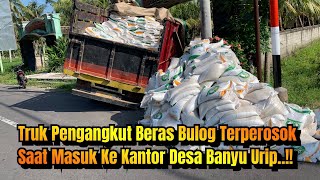 Truk Pengangkut Beras Bulog Terperosok Saat Masuk Ke Kantor Desa Banyu Urip Gerung Lombok Barat [upl. by Xet]