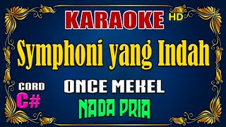 KARAOKE  Symphoni Yang Indah  Once Mekel  Nada Pria [upl. by Alletsyrc732]