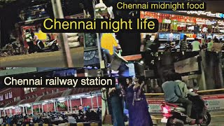 💥CHENNAI NIGHT LIFE 🔥  CHENNAI MIDNIGHT FOOD  BEACH  RAILWAY STATION [upl. by Cassil]