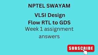 VLSI DESIGN FLOW RTL TO GDS  NPTEL  SWAYAM  ASSIGNMENT ANSWERS  WEEK 1 VLSI vlsidesign nptel [upl. by Maghutte]