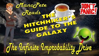 The Infinite Improbability Drive from quotThe Hitchhikers Guide to the Galaxyquot MancPete Reads [upl. by Adnohsak357]