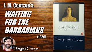 J M Coetzees Waiting for the Barbarians 1980  Book Review and Analysis [upl. by Colwell802]