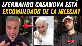 ¿Fernando Casanova está Excomulgado de la iglesia 😱🤯 ¿Que está pasando [upl. by Aivan108]