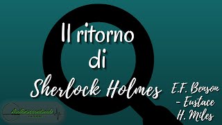 Il ritorno di Sherlock Holmes  EF Bendon  Eustace H Miles [upl. by Anawqahs]