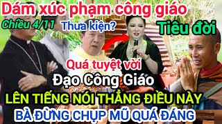 🔴DƯ LUẬN CẢM KÍCH Đạo Công Giáo LÊN TIẾNG về Sư Minh Tuệ Bà Hằng nghe rõ đây [upl. by Assilanna]