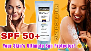 quotNeutrogena Ultra Sheer SPF 50 Review  Best Sunscreen for Ultimate Sun Protectionquot [upl. by Lal492]