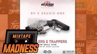 RV X Headie One ft Reeko Squeeze  Mortal Kombat Drillers amp Trappers  MixtapeMadness [upl. by Keon226]