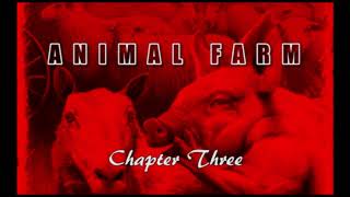 Animal Farm Chapter Three [upl. by Neelasor]