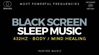 MEDITATION SLEEP MUSIC · 432 hz BODY  MIND HEALING Delta Beats · BLACK SCREEN [upl. by Nnylhtak]