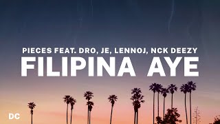 Pieces  Filipina Aye Lyrics feat DRO Je Lennoj Nck Deezy ♪ [upl. by Nesnar223]