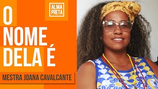 O nome dela é Mestra Joana Cavalcante EP03 [upl. by Mccormick]