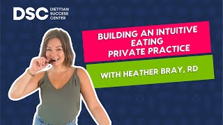 Case Study Registered Dietitian Private Practice Intuitive Eating Heather Bray  Behind The Plate [upl. by Kayle]