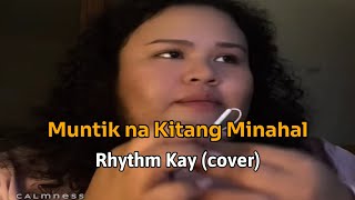 Muntik na Kitang Minahal  Rhythm Kay cover [upl. by Anitsrik105]