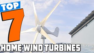 7 Best Wind Turbines for Residential Energy Solutions [upl. by Oirogerg326]