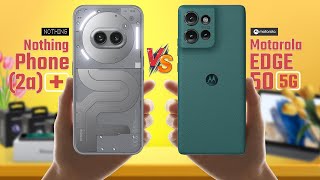 Nothing Phone 2a Plus Vs Motorola Edge 50 🔥 Full Comparison [upl. by Tepper]