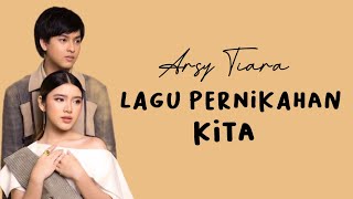 Tiara Andini feat Arsy Widianto  Lagu Pernikahan Kita Lirik  demi tuhan aku [upl. by Nelrsa]