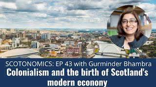 SCOTONOMICS Ep 43 Colonialism and the birth of Scotlands modern economy [upl. by Keller]