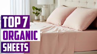 Top 7 Organic Sheets for a Better Sleep Experience [upl. by Anihc]