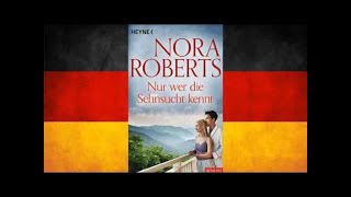 Nur wer die Sehnsucht kennt von Nora Roberts ★ Hörbuch Komplett [upl. by Timofei]