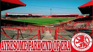 AYRESOME PARK END OF ERA  MIDDLESBROUGH FC DOCUMENTARY [upl. by Barnaby]