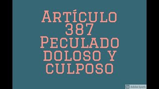 Artículo 387 Peculado doloso y culposo [upl. by Evered]