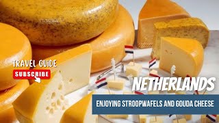 Culinary Tour in the Netherlands Enjoying Stroopwafels and Gouda Cheese [upl. by Cristy]