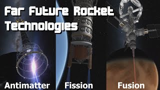 Far Future Rocket Engine Technologies  Fission Fusion amp Antimatter [upl. by Aelgna867]