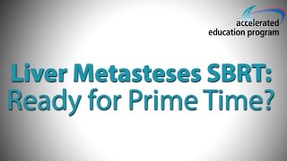 Liver Metastases SBRT Ready for Prime Time  Dr Daniel Chang [upl. by Irving]