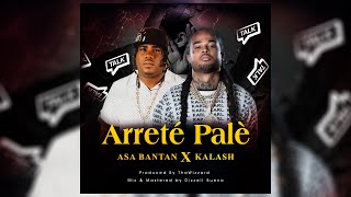 ASA BANTAN X KALASH  ARRETÈ PALÈ OFFICIAL AUDIO [upl. by Carina]