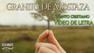 Granito De Mostaza  Canto Cristiano  Video Lyric Oficial  Letra  Karaoke [upl. by Kiryt]