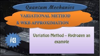 Quantum Mechanics  Variational Method  Hydrogen Atom an Example [upl. by Ramburt]