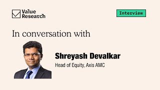 Exclusive chat with Shreyash Devalkar Head of Equity at Axis AMC [upl. by Tayyebeb11]