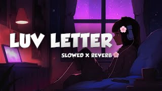 Luv Letter Song  Slowed X Reverb  Lofi  old song [upl. by Eet767]