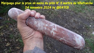 Marquage pour la prise en mains Pilon N° 3 marbre de Villefranche 24 novembre 2024 by K47CB [upl. by Leiva]