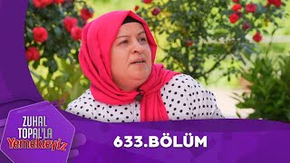 Zuhal Topalla Yemekteyiz 633 Bölüm Yemekteyiz [upl. by Breger]