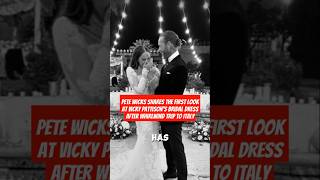 Pete Wicks shares the first look at Vicky Pattisons bridal dress after whirlwind trip to Italy [upl. by Hauge]