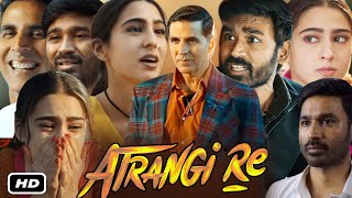 Atrangi Re Full HD Movie In Hindi I Dhanush I Sara Ali Khan I Akshay Kumar I Pankaj J OTT Review [upl. by Saied]