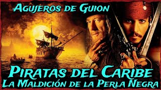 Agujeros de Guión PIRATAS DEL CARIBE 1 La maldición de la Perla Negra Errores review y resumen [upl. by Llevaj]