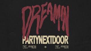 PARTYNEXTDOOR  Dreamin Official Audio [upl. by Onoitna]