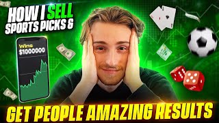 How I Sell Sports Picks amp Get People Amazing Results [upl. by Cinelli]