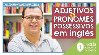 Adjetivos e Pronomes Possessivos em Inglês [upl. by Shaina]